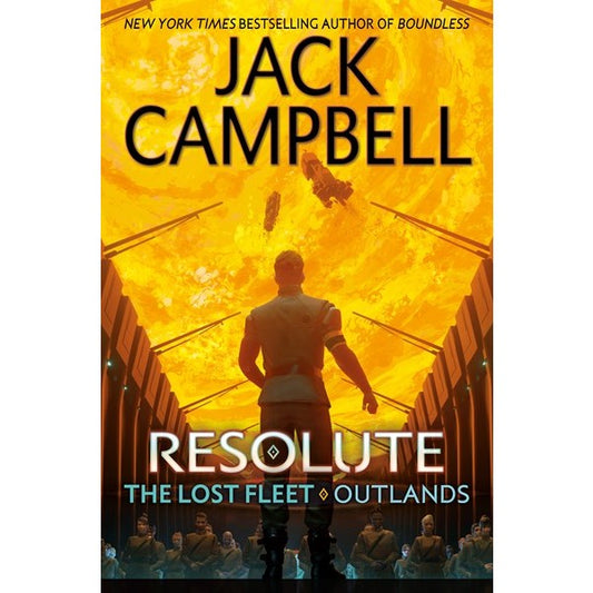 Resolute (The Lost Fleet: Outlands, 2) [Campbell, Jack]