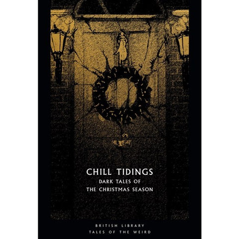 Chill Tidings: Dark Tales of the Christmas Season [Kirk, Tanya ed.]