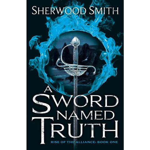 A Sword Named Truth (Rise of the Alliance, 1) [Smith, Sherwood]