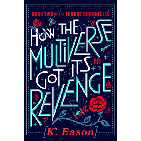 How the Multiverse Got Its Revenge (Thorne Chronicles, 2) [Eason, K.]