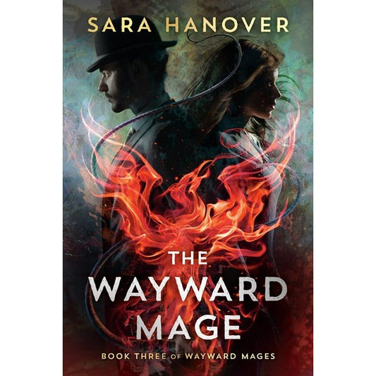 The Wayward Mage (Wayward Mages, 3) [Hanover, Sara]