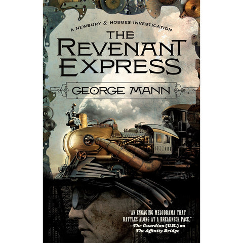 The Revenant Express: A Newbury & Hobbes Investigation (Newbury & Hobbes, 5) [Mann, George]