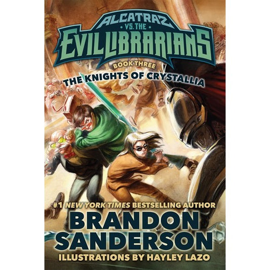The Knights of Crystallia (Alcatraz vs. the Evil Librarians, 3) [Sanderson, Brandon]