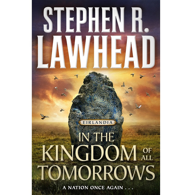 In the Kingdom of All Tomorrows (Eirlandia Series, 3) [Lawhead, Stephen R.]