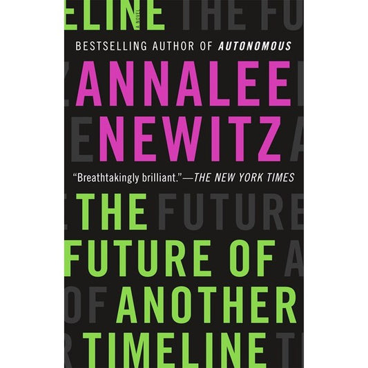 The Future of Another Timeline [Newitz, Annalee]
