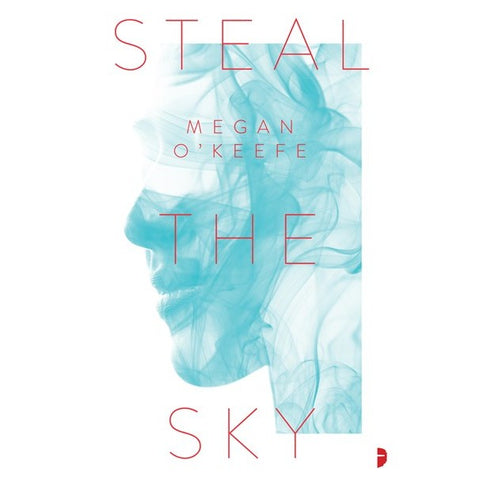 Steal the Sky (Scorched Continent, 1) [O'Keefe, Megan E.]