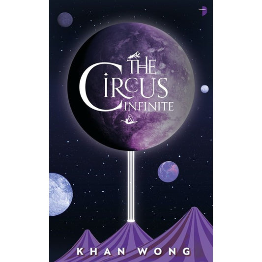 The Circus Infinite [Wong, Khan]