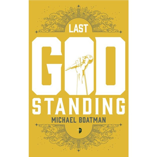 The Last God Standing [Boatman, Michael]