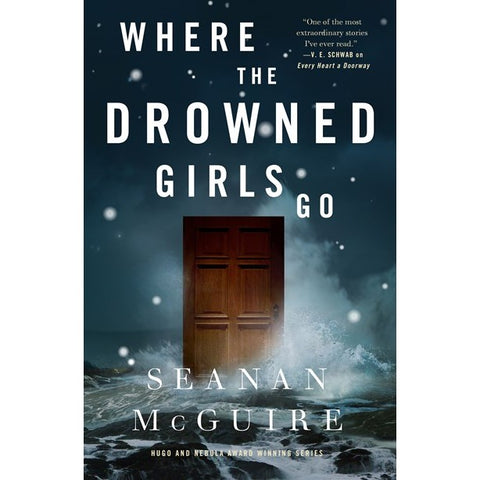 Where the Drowned Girls Go (Wayward Children, 7) [McGuire, Seanan]