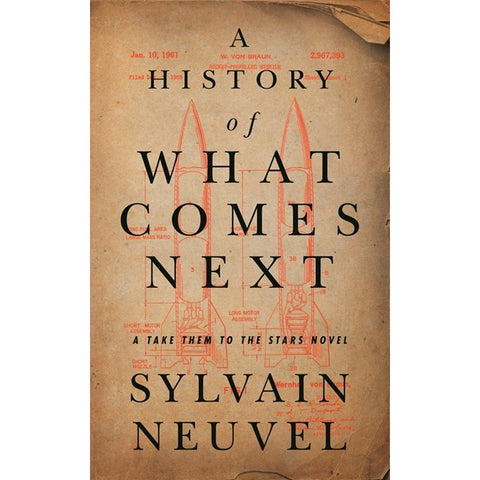A History of What Comes Next (Take Them to the Stars, 1) [Neuvel, Sylvain]
