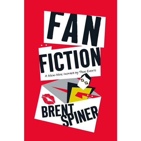 Fan Fiction: A Mem-Noir: Inspired by True Events [Spiner, Brent and Darst, Jeanne]
