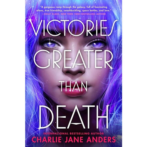 Victories Greater Than Death (Unstoppable, 1) [Anders, Charlie Jane]