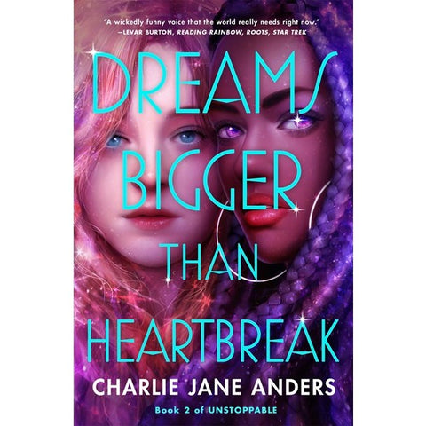 Dreams Bigger Than Heartbreak (Unstoppable, 2) [Anders, Charlie Jane]