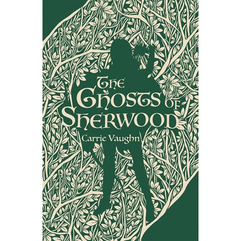 The Ghosts of Sherwood (Robin Hood Stories, 1) [Vaughn, Carrie]
