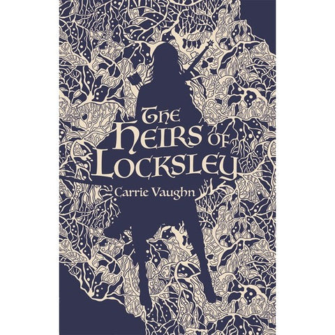 The Heirs of Locksley (Robin Hood Stories, 2) [Vaughn, Carrie]