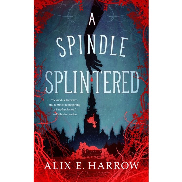 A Spindle Splintered (Fractured Fables, 1) [Harrow, Alix E]
