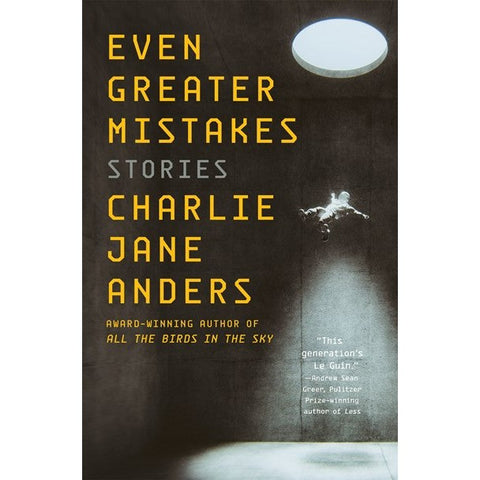 Even Greater Mistakes: Stories [Anders, Charlie Jane]