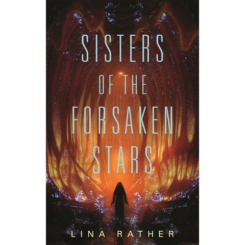 Sisters of the Forsaken Stars (Our Lady of Endless Worlds, 2) [Rather, Lina]