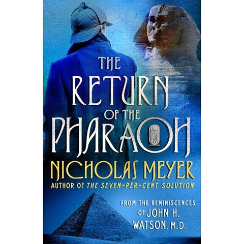 The Return of the Pharaoh: From the Reminiscences of John H. Watson, M.D. [Meyer, Nicholas]