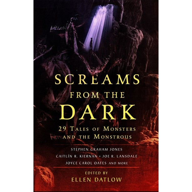 Screams from the Dark: 29 Tales of Monsters and the Monstrous [Datlow, Ellen ed.]