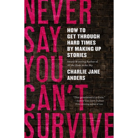 Never Say You Can't Survive [Anders, Charlie Jane]