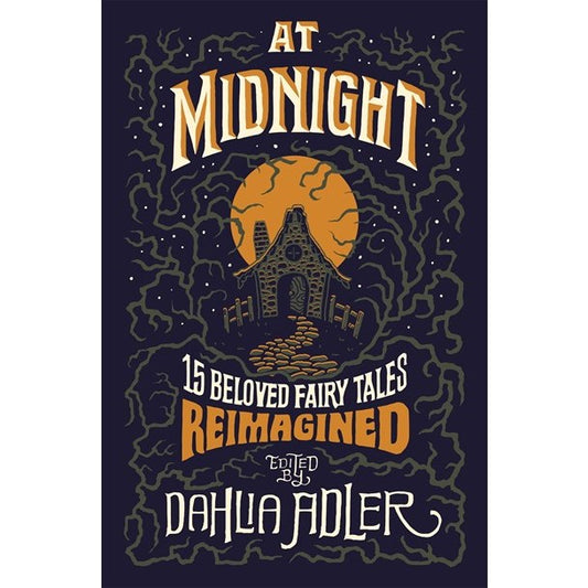 At Midnight: 15 Beloved Fairy Tales Reimagined [Adler, Dahlia ed.]