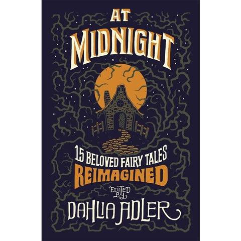 At Midnight: 15 Beloved Fairy Tales Reimagined [Adler, Dahlia ed.]