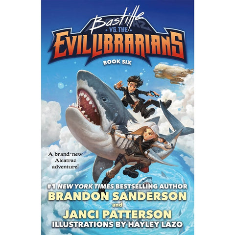Bastille vs. the Evil Librarians (Alcatraz Versus the Evil Librarians, 6) [Sanderson, Brandon & Patterson, Janci]