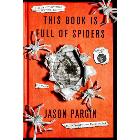 This Book Is Full of Spiders: Seriously, Dude, Don't Touch It (John Dies at the End, 2) [Pargin, Jason and Wong, David]