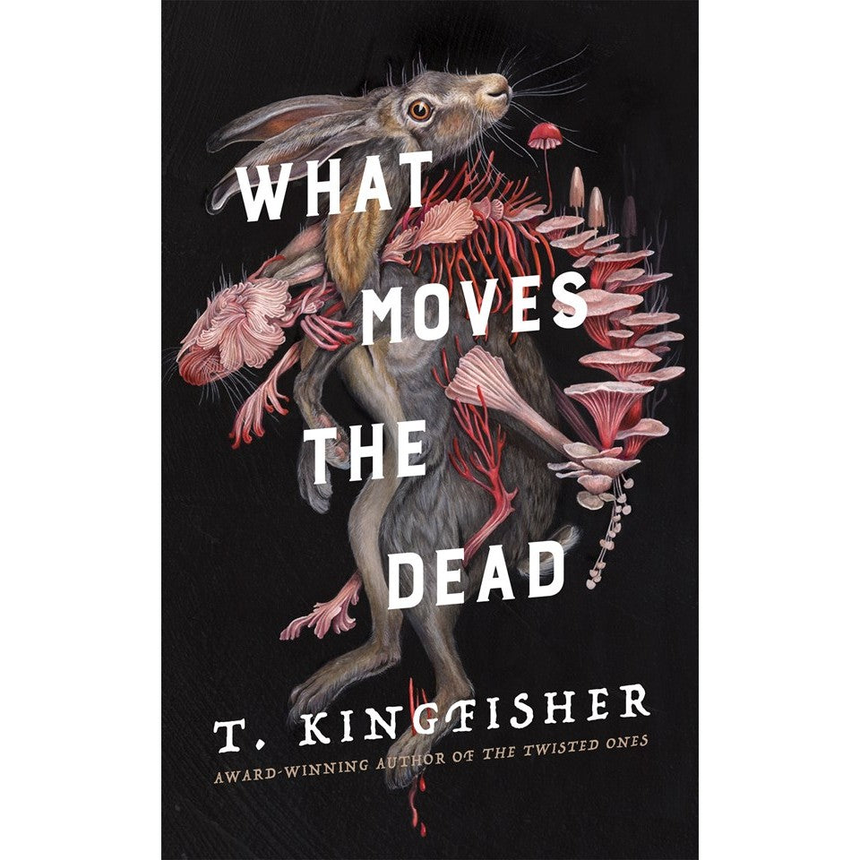 What Moves the Dead (HC) [Kingfisher, T.]