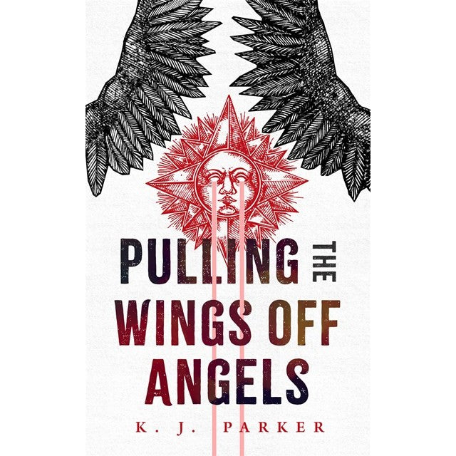 Pulling the Wings Off Angels [Parker, K J]