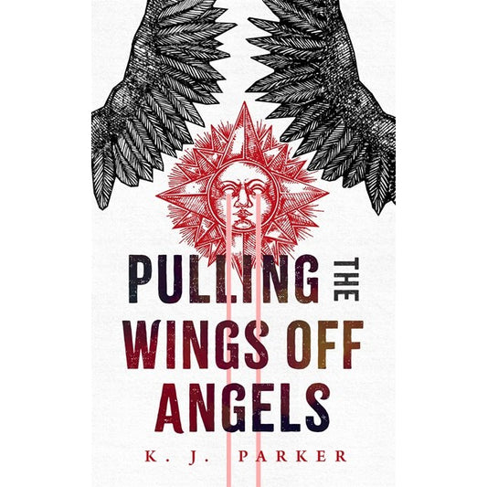 Pulling the Wings Off Angels [Parker, K J]