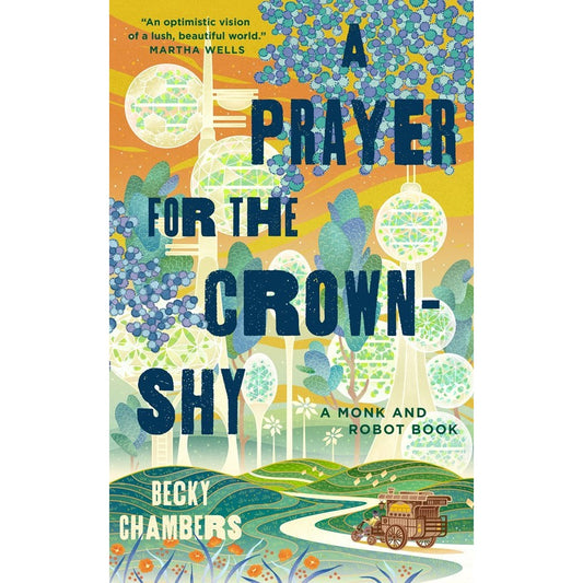 A Prayer for the Crown-Shy (Monk and Robot] [Chambers, Becky]