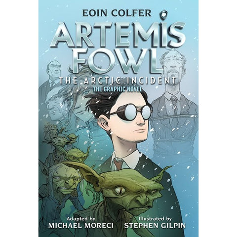 Artemis Fowl: The Arctic Incident: The Graphic Novel (Artemis Fowl, 2) [Colfer, Eoin & Moreci, Michael & Gilpin, Stephen]