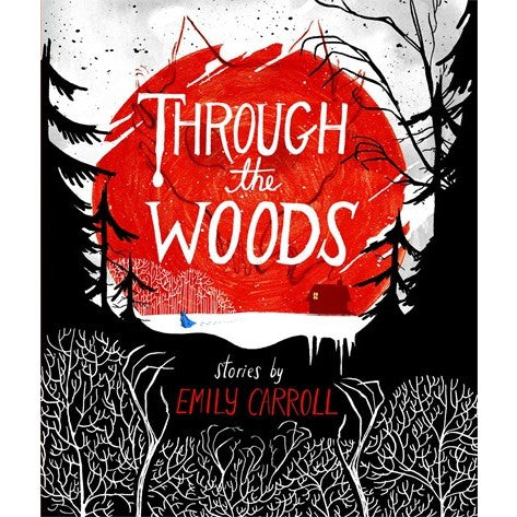 Through the Woods [Carroll, Emily]