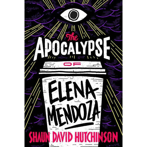 The Apocalypse of Elena Mendoza [Hutchinson, Shaun David]