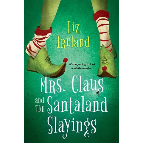 Mrs. Claus and the Santaland Slayings [Ireland, Liz]