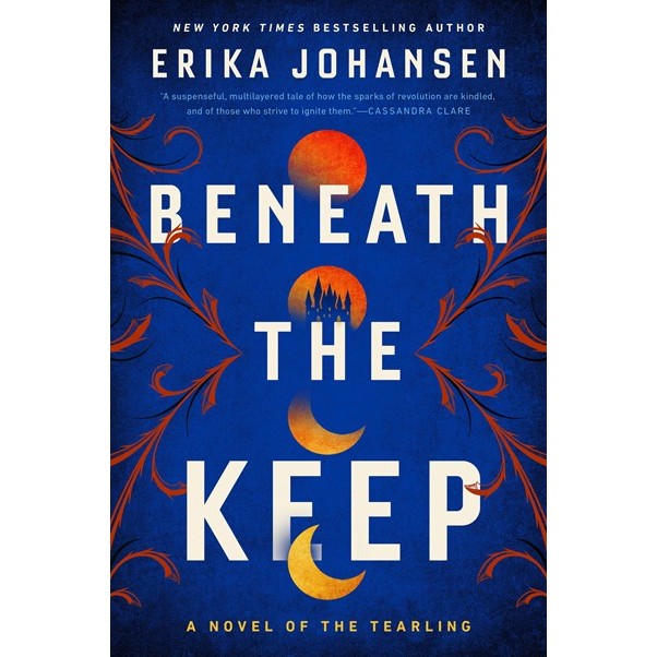 Beneath the Keep: A Novel of the Tearling [Johansen, Erika]