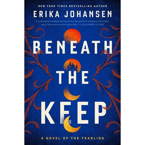 Beneath the Keep: A Novel of the Tearling [Johansen, Erika]