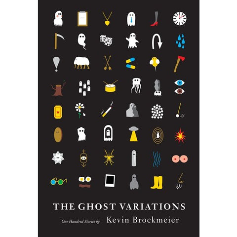 The Ghost Variations: One Hundred Stories [Brockmeier, Kevin]