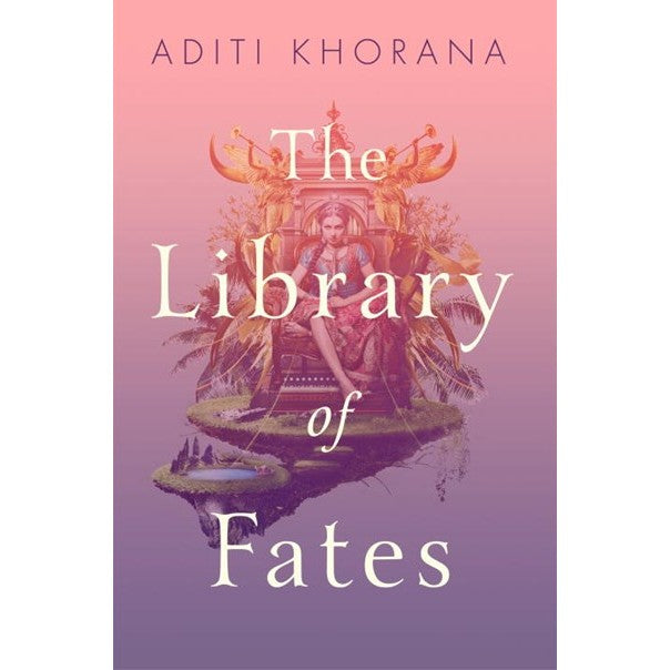 The Library of Fates [Khorana, Aditi]