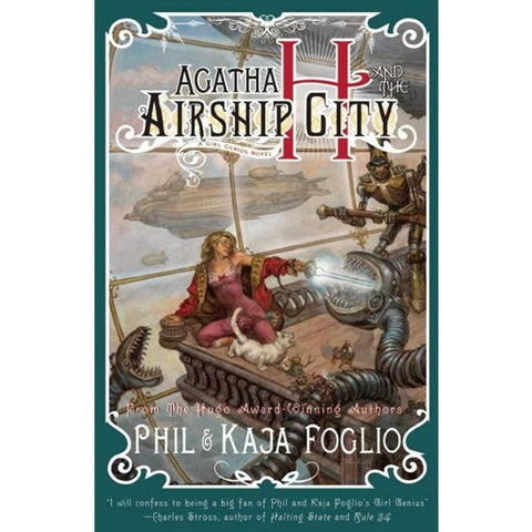 Agatha H. and the Airship City (Girl Genius Prose Novel #1) [Foglio, Kaja; Foglio, Phil]