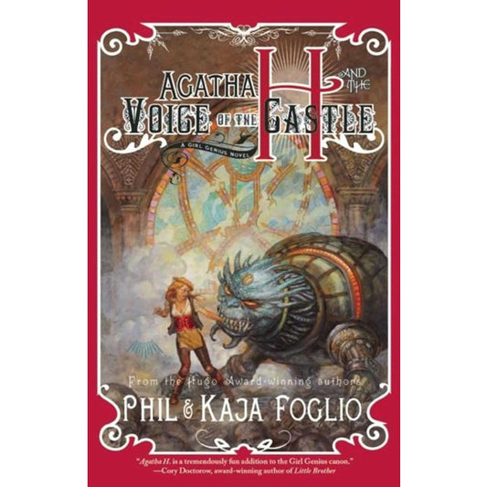 Agatha H. and the Voice of the Castle; A Girl Genius Novel [Foglio, Kaja; Foglio, Phil]