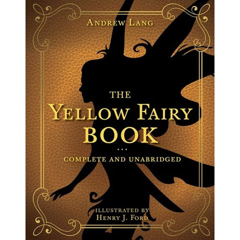 The Yellow Fairy Book, Volume 4: Complete and Unabridged (Andrew Lang Fairy Book, 4) [Lang, Andrew]