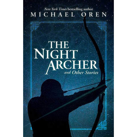 The Night Archer: And Other Stories [Oren, Michael]