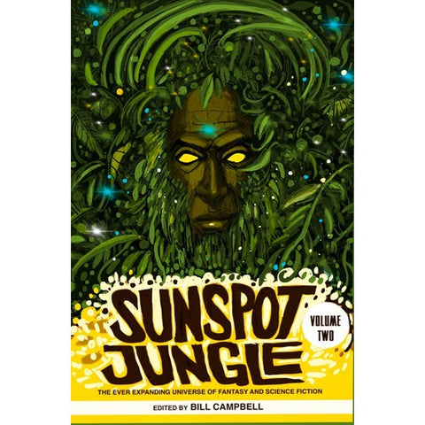 Sunspot Jungle: Volume Two, Volume 2: The Ever Expanding Universe of Fantasy and Science Fiction [Campbell, Bill ed.]