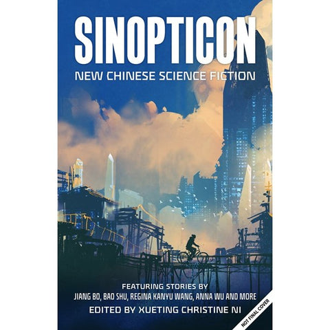Sinopticon: New Chinese Science Fiction [Ni, Xueting Christine]