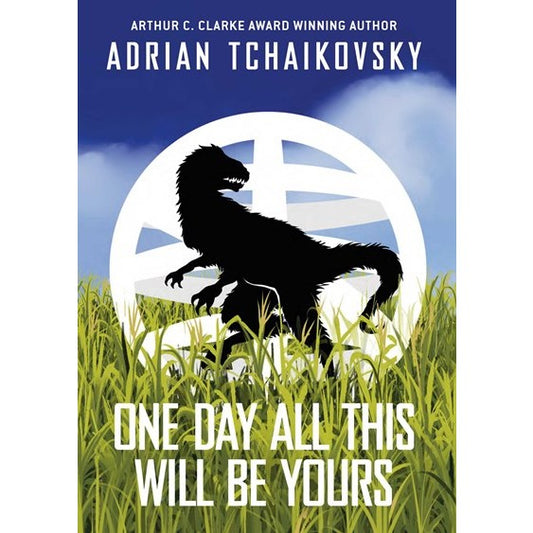 One Day All This Will Be Yours: Signed Limited Edition [Tchaikovsky, Adrian]