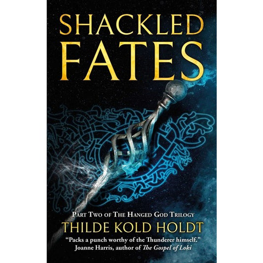 Shackled Fates (Hanged God Trilogy, 2) [Holdt, Thilde Kold]