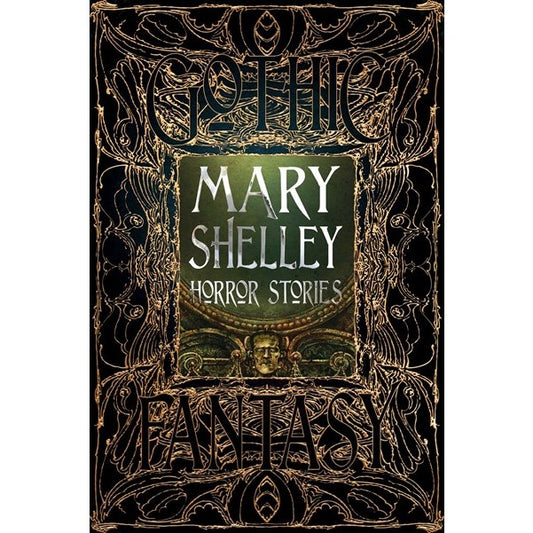 Mary Shelley Horror Stories (Gothic Fantasy) [Flame Tree Collective]